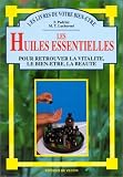 Livres Aromath�rapie - Les Huiles essentielles pour retrouver la vitalit�, le bien-�tre, la beaut�
