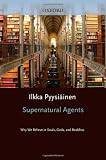 ISBN: 0195380029 - Supernatural Agents: Why We Believe in Souls, Gods, and Buddhas