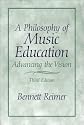 A Philosophy of Music Education: Advancing the Vision (3rd Edition)