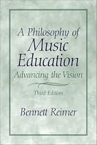 A Philosophy of Music Education: Advancing the Vision (3rd Edition)