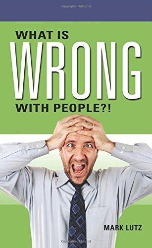 What Is Wrong with People?! by Lutz, Mark (2015) Paperback