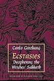 Ecstasies: Deciphering the Witches' Sabbath