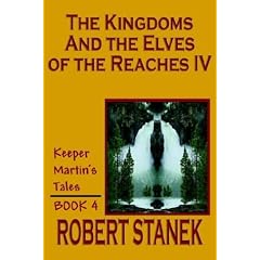 The Kingdoms and the Elves of the Reaches IV (Keeper Martin's Tales, Book 4) (Keeper Martin's Tales)