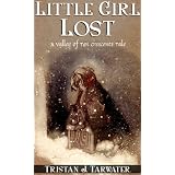 Little Girl Lost (The Valley of Ten Crescents) ~ Tristan J. Tarwater