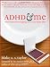 ADHD & Me: What I Learned from Lighting Fires at the Dinner Table by Blake E. S. Taylor