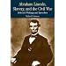 Abraham Lincoln, Slavery, and the Civil War