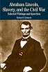 Abraham Lincoln, Slavery, and the Civil War