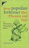 Neue populäre Irrtümer über Pflanzen und Tiere