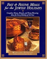 Fast & Festive Meals for the Jewish Holidays: Complete Menus, Rituals, And Party-Planning Ideas For Every Holiday Of The Year