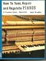 How to Tune, Repair and Regulate Pianos