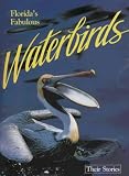 Floridas Fabulous Waterbirds: Their Stories