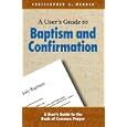 A User's Guide to The Book Of Common Prayer: Baptism And Confirmation by  Christopher L. Webber