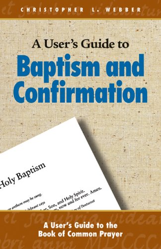 A User's Guide to The Book Of Common Prayer: Baptism And Confirmation under General in The Books Store