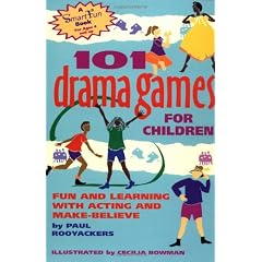 101 Drama Games for Children: Fun and Learning With Acting and Make-Believe