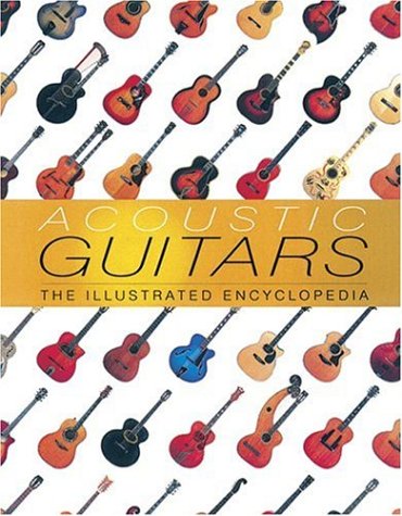 City Travel Guides Discounted  Books : Acoustic Guitars: The Illustrated Encyclopedia