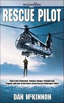 RESCUE PILOT: LIFESAVING AT-SEA NAVY HELICOPTER: Life-Saving At-Sea Navy Helicopter Missions