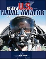 To Be a U.S. Naval Aviator (To Be A)