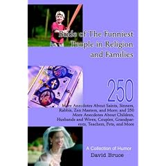Bride of The Funniest People in Religion and Families: 250 More Anecdotes About Saints, Sinners, Rabbis, Zen Masters, and More; and 250 More Anecdotes ... Grandparents, Teachers, Pets, and More