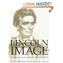 The Lincoln Image: ABRAHAM LINCOLN AND THE POPULAR PRINT