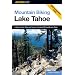 Mountain Biking Lake Tahoe: A Guide to Lake Tahoe and Truckee's Greatest Off-Road Bicycle Rides (Regional Mountain Biking Series)