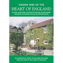 The Hidden Inns of the Heart of England (Travel Publishing): Including Warwickshire, Staffordshire, Derbyshire, Nottinghamshire, Lincolnshire, Leicestershire and Rutland and Northamptonshire