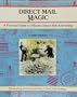 Direct Mail Magic: A Practical Guide to Effective Direct Mail Advertising (Fifty-Minute Series)
