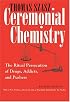 Ceremonial Chemistry: The Ritual Persecution of Drugs, Addicts, and Pushers