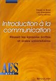 Introduction a la communication : Réussir les épreuves écrites et orales universitaires, DEUG AES