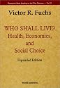 Who Shall Live? (Health, Economics, and Social Choice) (Economic Ideas Leading to the 21st Century, 3)