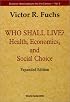 Who Shall Live? (Health, Economics, and Social Choice) (Economic Ideas Leading to the 21st Century, 3)