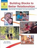 Building Blocks To Better Relationships: Case Studies, Simulations, & Learning Activities:grade 10-12 (Walch reproducible books)