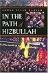 In The Path Of Hizbullah (Modern Intellectual and Political History of the Middle East)