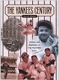 The Yankees Century: Voices and Memories of the Pinstripe Past