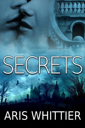 Secrets (Romantic Suspense) by Aris Whittier