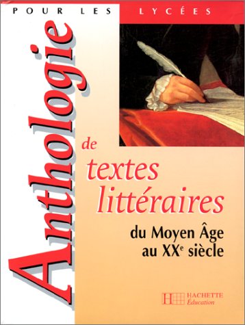 Anthologie de textes littéraires : du Moyen-Age au XXe siècle