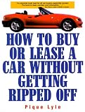 How to Buy or Lease a Car Without Getting Ripped Off