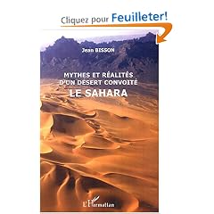 Mythes et r�alit� d'un d�sert convoit� : Le Sahara