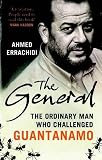 The general : the ordinary man who became one of the bravest prisoners in Guantánamo