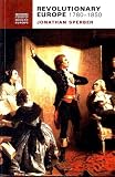 Revolutionary Europe, 1780-1850 (Longman History of Modern Europe)
