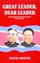 Great Leader, Dear Leader: Demystifying North Korea under the Kim Clan