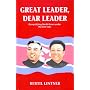 Great Leader, Dear Leader: Demystifying North Korea Under The Kim Clan