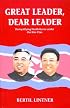 Great Leader, Dear Leader: Demystifying North Korea Under The Kim Clan
