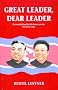 Great Leader, Dear Leader: Demystifying North Korea Under The Kim Clan