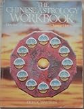 The Chinese astrology workbook : how to calculate and interpret Chinese horoscopes