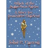 Attack of the Sugar Plum Fairies, A Story for Demented Children (Stories for Demented Children)