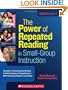 The Power of Repeated Reading in Small-Group Instruction: Strategies for Repeated Reading to Build Vocabulary & Comprehension-While Developing Children's Social Skills