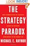 The Strategy Paradox: Why Committing to Success Leads to Failure (And What to do About It)