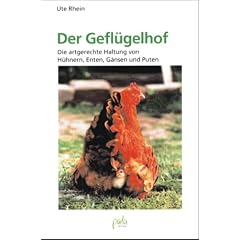 Der Gefl�gelhof. Die artgerechte Haltung von H�hnern, Enten, G�nsen und Puten