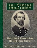 May I Quote You, General Forrest: Observations and Utterances of the South's Great Generals (May I Quote You--?,)