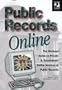 Public Records Online: The National Guide to Private and Government Online Sources of Public Records (2nd ed) (Online Ease)